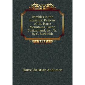 Книга Rambles in the Romantic Regions of the Hartz Mountains, Saxon Switzerland, &c., Tr. by C. Beckwith
Книга Rambles in the Romantic Regions of the Hartz Mountains, Saxon Switzerland, &c., Tr. by C. Beckwith