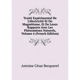 Книга Traité Expérimental De L'électricité Et Du Magnétisme, Et De Leurs Rapports Avec Les Phénoménes Naturels, Volume 6 (French Edition)
Книга Traité Expérimental De L'électricité Et Du Magnétisme, Et De Leurs Rapports Avec Les Phénoménes Naturels, Volume 6 (French Edition)