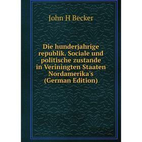 Книга Die hunderjahrige republik. Sociale und politische zustande in Veriningten Staaten Nordamerika's (German Edition)
Книга Die hunderjahrige republik. Sociale und politische zustande in Veriningten Staaten Nordamerika's (German Edition)