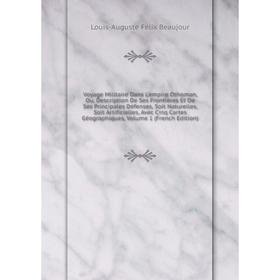 Книга Voyage Militaire Dans L'empire Othoman, Ou, Description De Ses Frontières Et De Ses Principales Défenses, Soit Naturelles, Soit Artificielles
Книга Voyage Militaire Dans L'empire Othoman, Ou, Description De Ses Frontières Et De Ses Principales Défenses, Soit Naturelles, Soit Artificielles