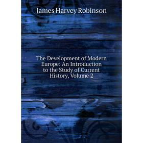 Книга The Development of Modern Europe: An Introduction to the Study of Current History, Volume 2
Книга The Development of Modern Europe: An Introduction to the Study of Current History, Volume 2