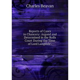 Книга Reports of Cases in Chancery: Argued and Determined in the Rolls Court During the Time of Lord Langdale.
Книга Reports of Cases in Chancery: Argued and Determined in the Rolls Court During the Time of Lord Langdale.