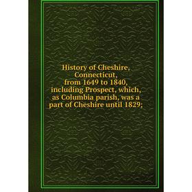 Книга History of Cheshire, Connecticut, from 1649 to 1840, including Prospect, which, as Columbia parish, was a part of Cheshire until 1829
Книга History of Cheshire, Connecticut, from 1649 to 1840, including Prospect, which, as Columbia parish, was a part of Cheshire until 1829