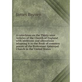 Книга A catechism on the Thirty-nine Articles of the Church of England with additions and alterations adapting it to the Book of common
Книга A catechism on the Thirty-nine Articles of the Church of England with additions and alterations adapting it to the Book of common
