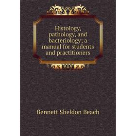 Книга Histology, pathology, and bacteriology; a manual for students and practitioners
Книга Histology, pathology, and bacteriology; a manual for students and practitioners