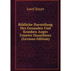 Книга Bildliche Darstellung Des Gesunden Und Kranken Auges Unserer Hausthiere (German Edition)
Книга Bildliche Darstellung Des Gesunden Und Kranken Auges Unserer Hausthiere (German Edition)