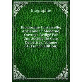 Книга Biographie Universelle, Ancienne Et Moderne, Ouvrage Rédigé Par Une Société De Gens De Lettres, Volume 64 (French Edition)
Книга Biographie Universelle, Ancienne Et Moderne, Ouvrage Rédigé Par Une Société De Gens De Lettres, Volume 64 (French Edition)