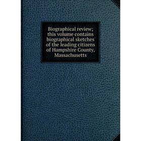 Книга Biographical review; this volume contains biographical sketches of the leading citizens of Hampshire County, Massachusetts
Книга Biographical review; this volume contains biographical sketches of the leading citizens of Hampshire County, Massachusetts
