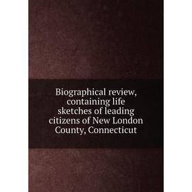 Книга Biographical review, containing life sketches of leading citizens of New London County, Connecticut
Книга Biographical review, containing life sketches of leading citizens of New London County, Connecticut