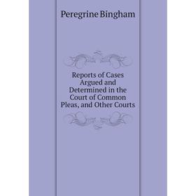 Книга Reports of Cases Argued and Determined in the Court of Common Pleas, and Other Courts
Книга Reports of Cases Argued and Determined in the Court of Common Pleas, and Other Courts