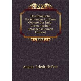 Книга Etymologische Forschungen Auf Dem Gebiete Der Indo-Germanischen Sprachen (German Edition)
Книга Etymologische Forschungen Auf Dem Gebiete Der Indo-Germanischen Sprachen (German Edition)