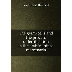 Книга The germ-cells and the process of fertilization in the crab Menippe mercenaria
Книга The germ-cells and the process of fertilization in the crab Menippe mercenaria