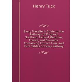 Книга Every Traveller's Guide to the Railways of England, Scotland, Ireland, Belgium, France, and Germany: Containing Correct Time and Fare Tables of
Книга Every Traveller's Guide to the Railways of England, Scotland, Ireland, Belgium, France, and Germany: Containing Correct Time and Fare Tables of