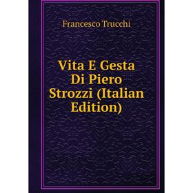 Книга Vita E Gesta Di Piero Strozzi (Italian Edition)
Книга Vita E Gesta Di Piero Strozzi (Italian Edition)
