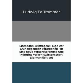 Книга Eisenbahn-Zeitfragen: Folge Der Grundlegenden Vorarbeiten Für Eine Neue Verkehrsordnung Und Künftige Verkehrswissenschaft (German Edition)
Книга Eisenbahn-Zeitfragen: Folge Der Grundlegenden Vorarbeiten Für Eine Neue Verkehrsordnung Und Künftige Verkehrswissenschaft (German Edition)