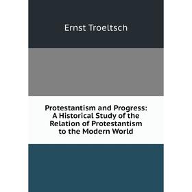 Книга Protestantism and Progress: A Historical Study of the Relation of Protestantism to the Modern World
Книга Protestantism and Progress: A Historical Study of the Relation of Protestantism to the Modern World