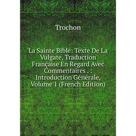 Книга La Sainte Bible: Texte De La Vulgate, Traduction Française En Regard Avec Commentaires.: Introduction général e, Volume 1
Книга La Sainte Bible: Texte De La Vulgate, Traduction Française En Regard Avec Commentaires.: Introduction général e, Volume 1