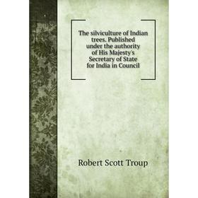 Книга The silviculture of Indian trees. Published under the authority of His Majesty's Secretary of State for India in Council
Книга The silviculture of Indian trees. Published under the authority of His Majesty's Secretary of State for India in Council