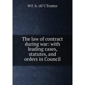 Книга The law of contract during war: with leading cases, statutes, and orders in Council
Книга The law of contract during war: with leading cases, statutes, and orders in Council
