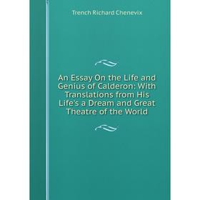 Книга An Essay On the Life and Genius of Calderon: With Translations from His Life's a Dream and Great Theatre of the World
Книга An Essay On the Life and Genius of Calderon: With Translations from His Life's a Dream and Great Theatre of the World