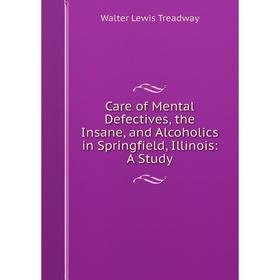 Книга Care of Mental Defectives, the Insane, and Alcoholics in Springfield, Illinois: A Study
Книга Care of Mental Defectives, the Insane, and Alcoholics in Springfield, Illinois: A Study