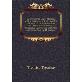Книга A Treatise On Cyder-Making, with a Catalogue of Cyder-Apples of Character, in Herefordshire and Devonshire. to Which Is Prefixed, a Dissertation
Книга A Treatise On Cyder-Making, with a Catalogue of Cyder-Apples of Character, in Herefordshire and Devonshire. to Which Is Prefixed, a Dissertation