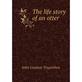 Книга The life story of an otter 
Книга The life story of an otter