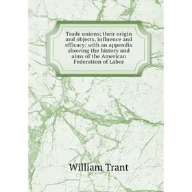 Книга Trade unions; their origin and objects, influence and efficacy; with an appendix showing the history and aims of the American Federation of Labo
Книга Trade unions; their origin and objects, influence and efficacy; with an appendix showing the history and aims of the American Federation of Labo