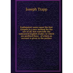 Книга Explanatory notes upon the four Gospels in a new method for the use of all, but especially the unlearned English reader; to which are prefixed t
Книга Explanatory notes upon the four Gospels in a new method for the use of all, but especially the unlearned English reader; to which are prefixed t