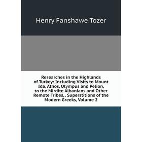 Книга Researches in the Highlands of Turkey: Including Visits to Mount Ida, Athos, Olympus and Pelion, to the Mirdite Albanians and Other Remote Tribe
Книга Researches in the Highlands of Turkey: Including Visits to Mount Ida, Athos, Olympus and Pelion, to the Mirdite Albanians and Other Remote Tribe
