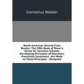 Книга North America n Second Class Reader: The Fifth Book of Tower's Series for Common Schools, Developing Principles of Elocution, Practically Illust
Книга North America n Second Class Reader: The Fifth Book of Tower's Series for Common Schools, Developing Principles of Elocution, Practically Illust