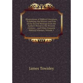 Книга Illustrations of Biblical Literature, Exhibiting the History and Fate of the Sacred Writings from the Earliest Period to the Present Century:. a
Книга Illustrations of Biblical Literature, Exhibiting the History and Fate of the Sacred Writings from the Earliest Period to the Present Century:. a