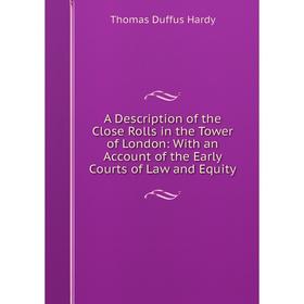 Книга A Description of the Close Rolls in the Tower of London: With an Account of the Early Courts of Law and Equity
Книга A Description of the Close Rolls in the Tower of London: With an Account of the Early Courts of Law and Equity