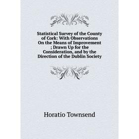 Книга Statistical Survey of the County of Cork: With Observations On the Means of Improvement; Drawn Up for the Consideration, and by the Direction of
Книга Statistical Survey of the County of Cork: With Observations On the Means of Improvement; Drawn Up for the Consideration, and by the Direction of