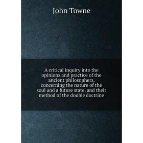 Книга A critical inquiry into the opinions and practice of the ancient philosophers, concerning the nature of the soul and a future state, and their m
Книга A critical inquiry into the opinions and practice of the ancient philosophers, concerning the nature of the soul and a future state, and their m