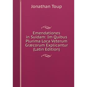 Книга Emendationes in Suidam: Im Quibus Plurima Loca Veterum Græcorum Explicantur (Latin Edition)
Книга Emendationes in Suidam: Im Quibus Plurima Loca Veterum Græcorum Explicantur (Latin Edition)