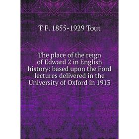 Книга The place of the reign of Edward 2 in English history: based upon the Ford lectures delivered in the University of Oxford in 1913
Книга The place of the reign of Edward 2 in English history: based upon the Ford lectures delivered in the University of Oxford in 1913