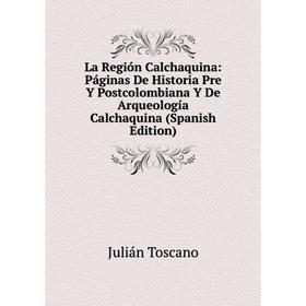 Книга La Región Calchaquina: Páginas De Historia Pre Y Postcolombiana Y De Arqueología Calchaquina
Книга La Región Calchaquina: Páginas De Historia Pre Y Postcolombiana Y De Arqueología Calchaquina