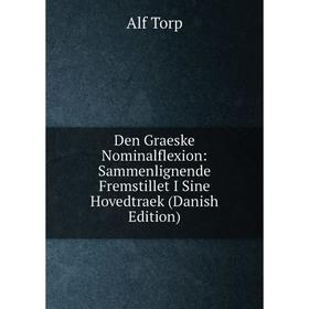 Книга Den Graeske Nominalflexion: Sammenlignende Fremstillet I Sine Hovedtraek (Danish Edition)
Книга Den Graeske Nominalflexion: Sammenlignende Fremstillet I Sine Hovedtraek (Danish Edition)