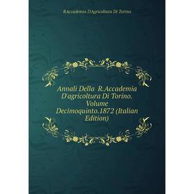 Книга Annali Della R.Accademia D'agricoltura Di Torino.Volume Decimoquinto.1872 (Italian Edition)
Книга Annali Della R.Accademia D'agricoltura Di Torino.Volume Decimoquinto.1872 (Italian Edition)