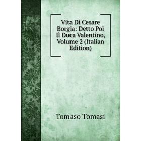 Книга Vita Di Cesare Borgia: Detto Poi Il Duca Valentino, Volume 2 (Italian Edition)
Книга Vita Di Cesare Borgia: Detto Poi Il Duca Valentino, Volume 2 (Italian Edition)