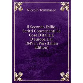 Книга Il Secondo Esilio, Scritti Concernenti Le Cose D'italia E D'europa Dal 1849 in Poi (Italian Edition)
Книга Il Secondo Esilio, Scritti Concernenti Le Cose D'italia E D'europa Dal 1849 in Poi (Italian Edition)