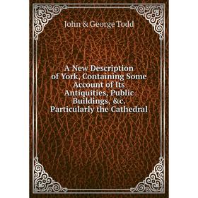 Книга A New Description of York, Containing Some Account of Its Antiquities, Public Buildings, c. Particularly the Cathedral
Книга A New Description of York, Containing Some Account of Its Antiquities, Public Buildings, c. Particularly the Cathedral