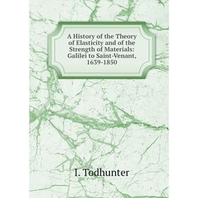 Книга A History of the Theory of Elasticity and of the Strength of Materials: Galilei to Saint-Venant, 1639-1850
Книга A History of the Theory of Elasticity and of the Strength of Materials: Galilei to Saint-Venant, 1639-1850