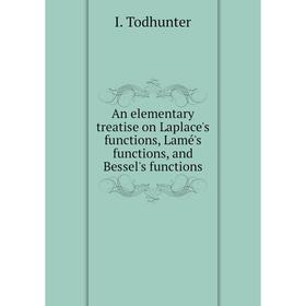 Книга An elementary treatise on Laplace's functions, Lamé's functions, and Bessel's functions
Книга An elementary treatise on Laplace's functions, Lamé's functions, and Bessel's functions
