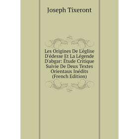 Книга Les Origines De L'église D'édesse Et La Légende D'abgar: Étude Critique Suivie De Deux Textes Orientaux Inédits
Книга Les Origines De L'église D'édesse Et La Légende D'abgar: Étude Critique Suivie De Deux Textes Orientaux Inédits