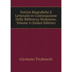 Книга Notizie Biografiche E Letterarie in Continuazione Della Biblioteca modonese, Volume 4 
Книга Notizie Biografiche E Letterarie in Continuazione Della Biblioteca modonese, Volume 4