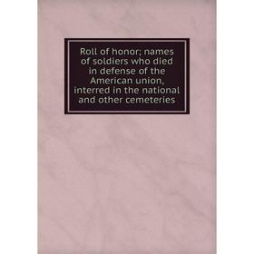 Книга Roll of honor; names of soldiers who died in defense of the American union, interred in the national and other cemeteries
Книга Roll of honor; names of soldiers who died in defense of the American union, interred in the national and other cemeteries