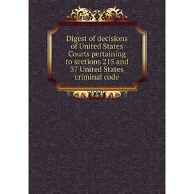 Книга Digest of decisions of United States Courts pertaining to sections 215 and 37 United States criminal code
Книга Digest of decisions of United States Courts pertaining to sections 215 and 37 United States criminal code