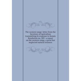 Книга The western range: letter from the Secretary of Agriculture transmitting in response to Senate Resolution no. 289: a report on the western range
Книга The western range: letter from the Secretary of Agriculture transmitting in response to Senate Resolution no. 289: a report on the western range